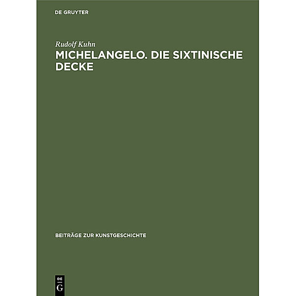 Michelangelo. Die sixtinische Decke, Rudolf Kuhn