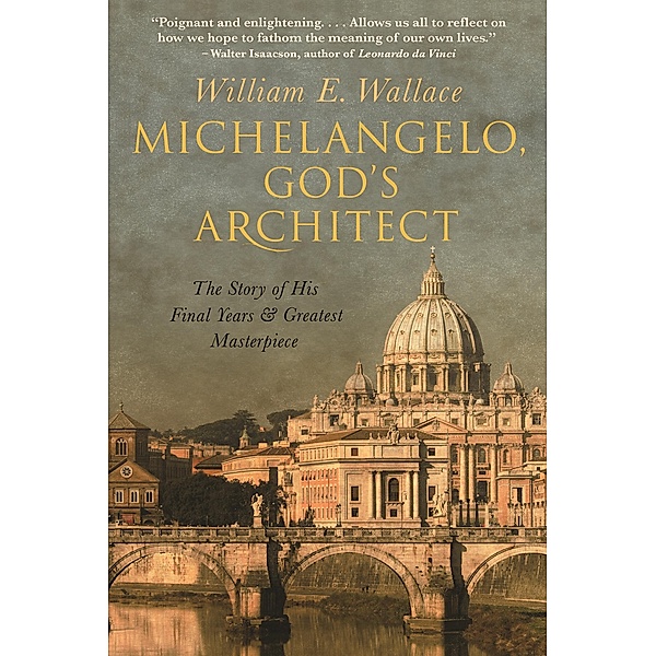 Michelangelo, God's Architect, William E. Wallace