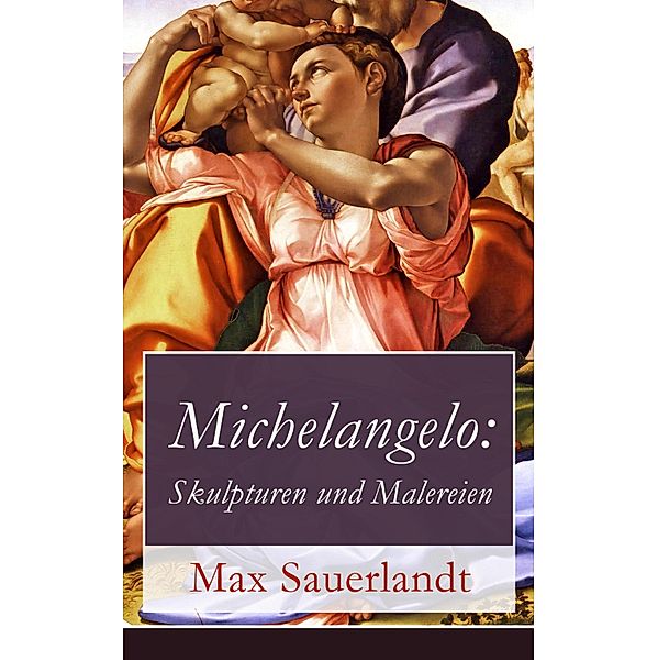 Michelangelo: Skulpturen und Malereien, Max Sauerlandt