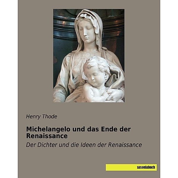 Michelangelo und das Ende der Renaissance, Henry Thode