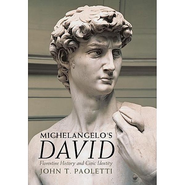 Michelangelo's David, John T. Paoletti