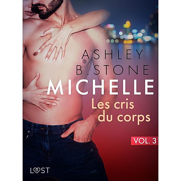 Michelle 3 : Les cris du corps - Une nouvelle érotique / Michelle, Ashley B. Stone