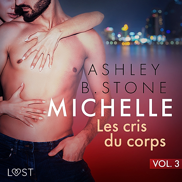 Michelle - 3 - Michelle 3 : Les cris du corps - Une nouvelle érotique, Ashley B. Stone