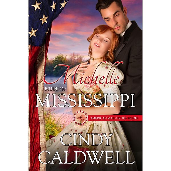 Michelle: Bride of Mississippi (American Mail-Order Brides, #20) / American Mail-Order Brides, Cindy Caldwell