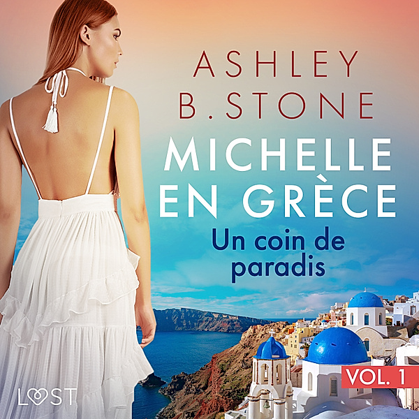 Michelle en Grèce - 1 - Michelle en Grèce 1 : Un coin de paradis - Une nouvelle érotique, Ashley B. Stone