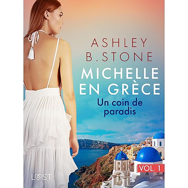 Michelle en Grèce 1 : Un coin de paradis - Une nouvelle érotique / Michelle en Grèce Bd.1, Ashley B. Stone