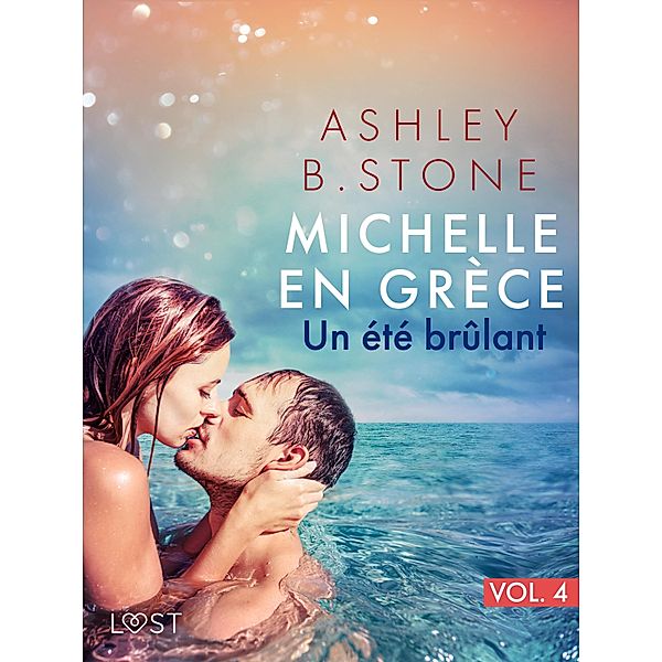 Michelle en Gre`ce 4 : Un été brûlant - Une nouvelle érotique / Michelle en Grèce Bd.4, Ashley B. Stone