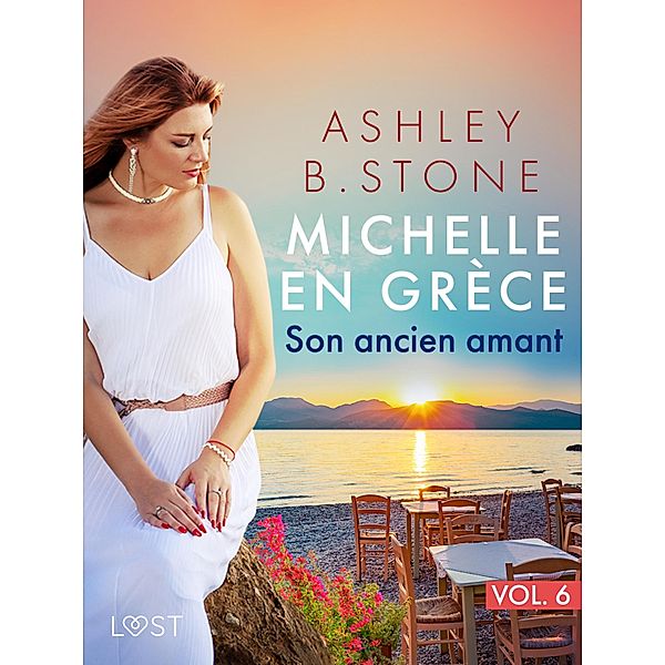 Michelle en Grèce 6 : Son ancien amant - Une nouvelle érotique / Michelle en Grèce Bd.6, Ashley B. Stone