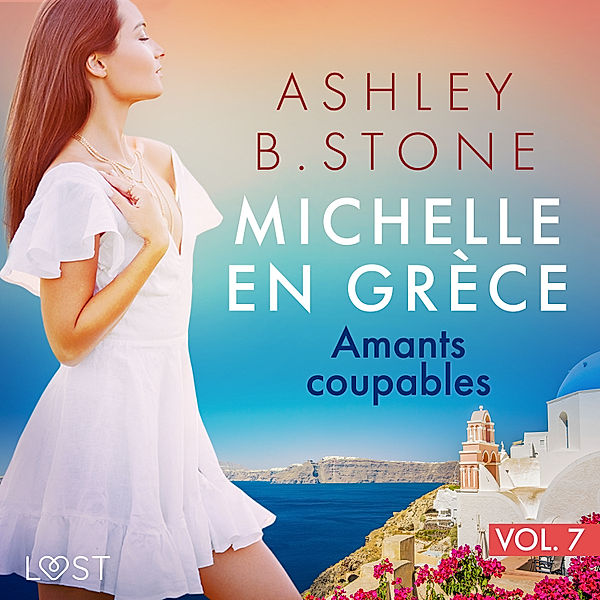 Michelle en Grèce - 7 - Michelle en Grèce 7 : Amants coupables - Une nouvelle érotique, Ashley B. Stone
