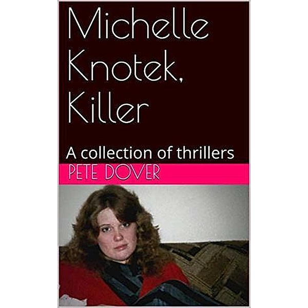 Michelle Knotek, Killer, Pete Dover