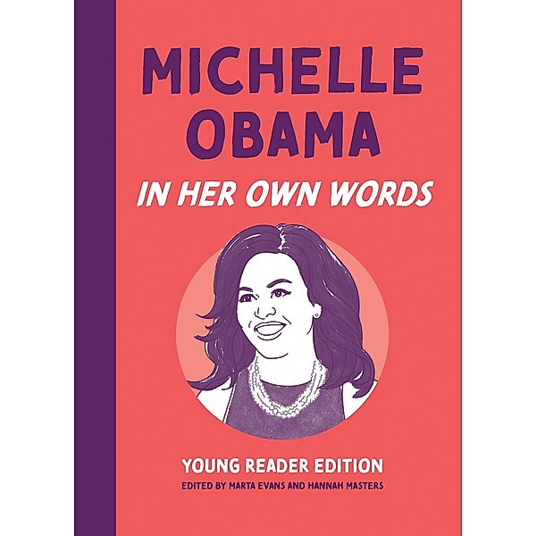 Michelle Obama: In Her Own Words: Young Reader Edition / In Their Own Words: Young Reader Edition