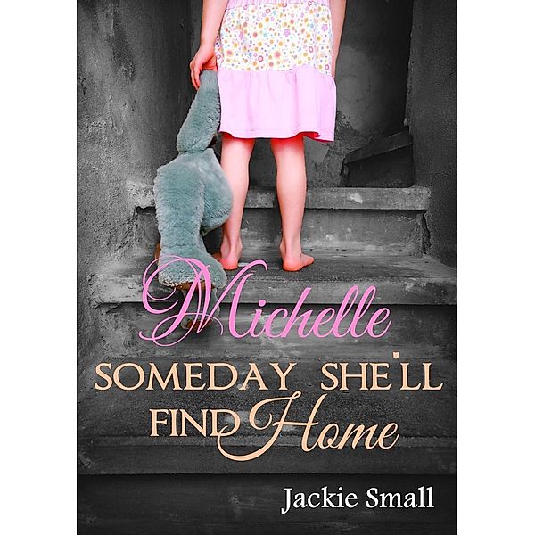 Michelle: Someday She'll Find Home, Jackie Small