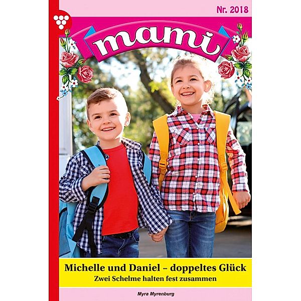 Michelle und Daniel - doppeltes Glück / Mami Bd.2018, Myra Myrenburg