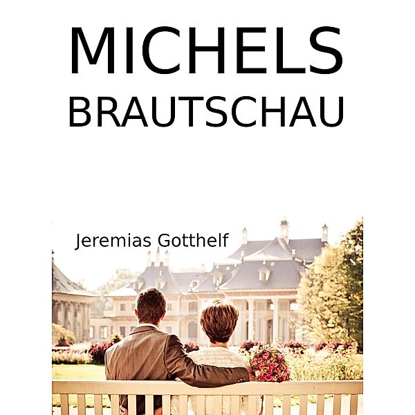 Michels Brautschau, Jeremias Gotthelf