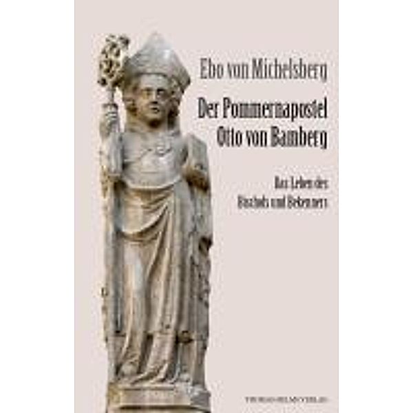 Michelsberg, E: Pommernapostel Otto von Bamberg, Ebo von Michelsberg