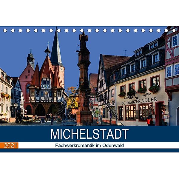 Michelstadt - Fachwerkromantik im Odenwald (Tischkalender 2021 DIN A5 quer), N N
