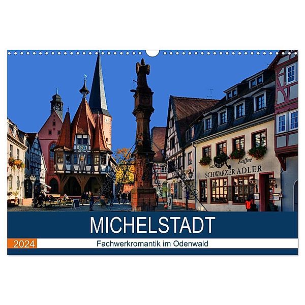 Michelstadt - Fachwerkromantik im Odenwald (Wandkalender 2024 DIN A3 quer), CALVENDO Monatskalender, Calvendo