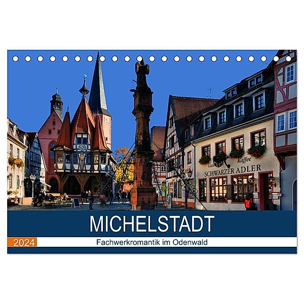 Michelstadt - Fachwerkromantik im Odenwald (Tischkalender 2024 DIN A5 quer), CALVENDO Monatskalender, Calvendo