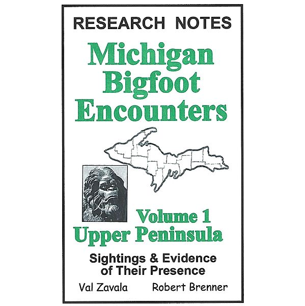 Michigan Bigfoot Encounters Volume 1 - Upper Peninsula, BrennerBooks