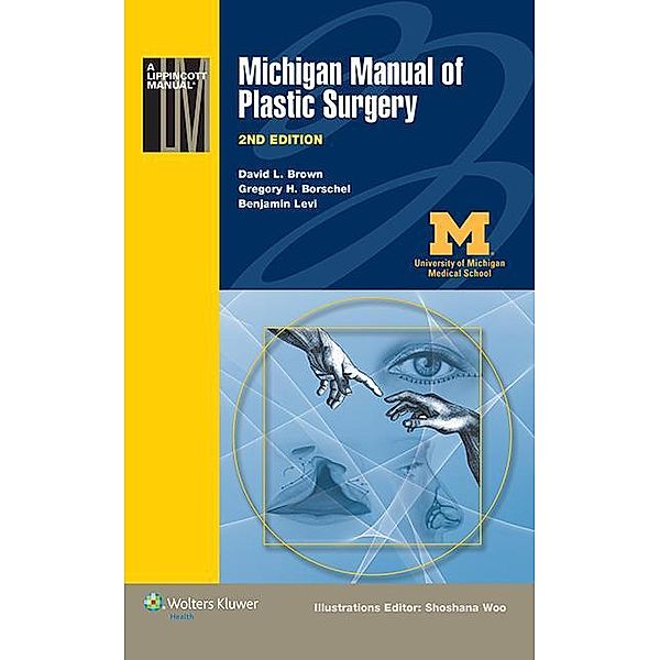 Michigan Manual of Plastic Surgery, David L. Brown, Gregory H. Borschel, Benjamin H. Levi