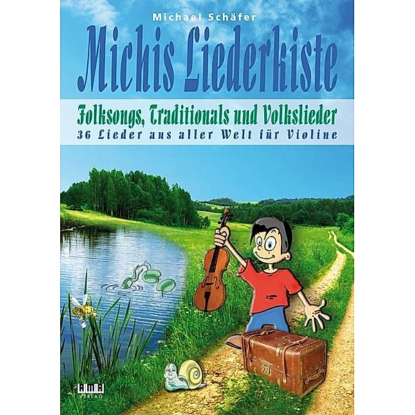 Michis Liederkiste: Folksongs, Traditionals und Volkslieder für Violine, Michael Schäfer