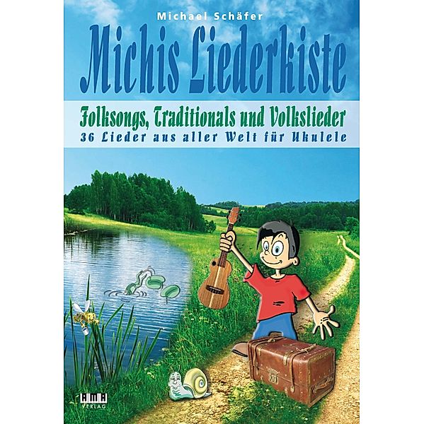 Michis Liederkiste: Folksongs, Traditionals und Volkslieder für Ukulele, Michael Schäfer