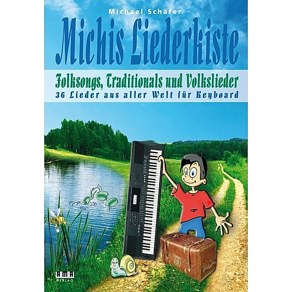 Michis Liederkiste: Folksongs, Traditionals und Volkslieder für Keyboard, Michael Schäfer