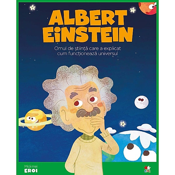 Micii eroi - Albert Einstein / Povesti ilustrate/Micii eroi