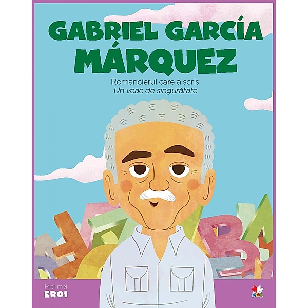 Micii eroi - Gabriel Garcia Marquez / Povesti ilustrate/Micii eroi, Cloe Blanco, Wuji House