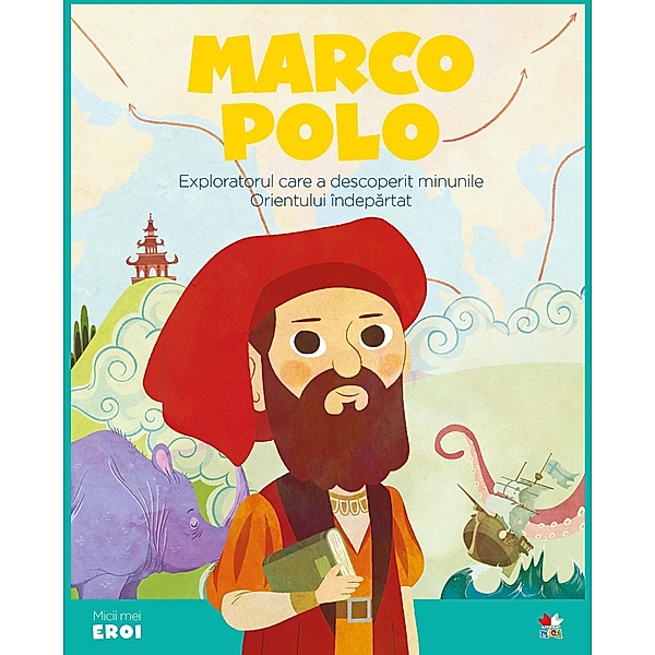 Micii eroi - Marco Polo / Povesti ilustrate/Micii eroi