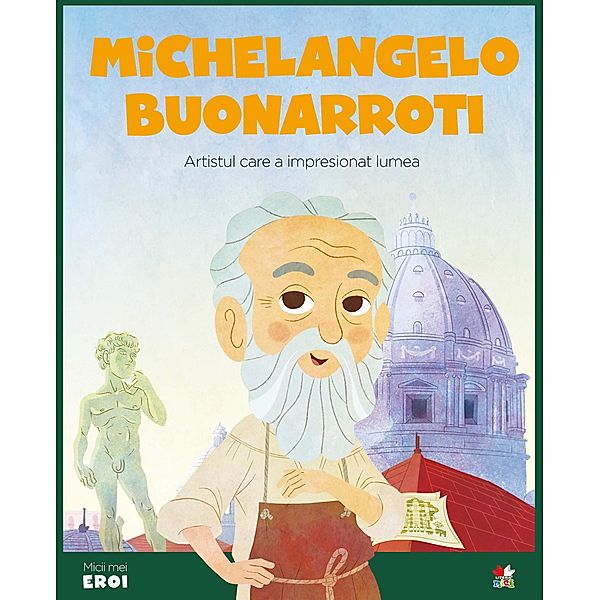 Micii eroi - Michelangelo Buonarroti / Povesti ilustrate/Micii eroi