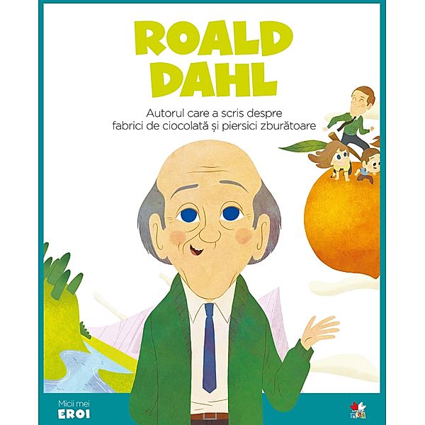 Micii eroi - Roal Dahl / Povesti ilustrate/Micii eroi, Eduardo Acín Dal Maschio, Wuji House