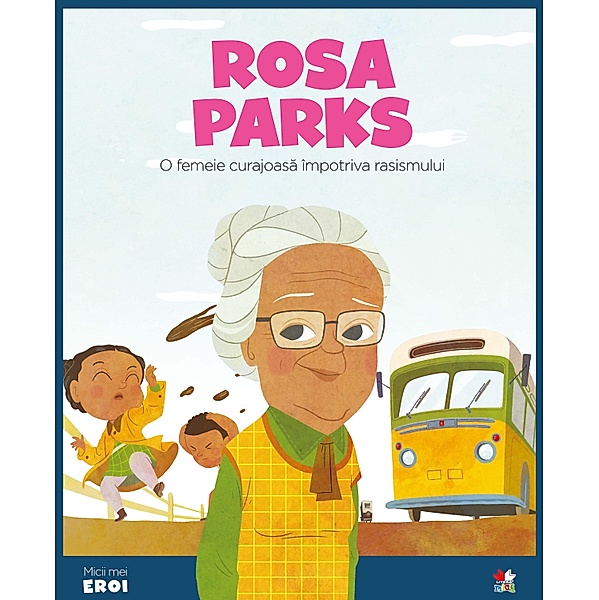 Micii eroi - Rosa Parks / Povesti Si Poezii Ilustrate, Carla Pascual, Eduardo Acín