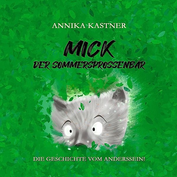 Mick - der Sommersprossenbär, Annika Kastner