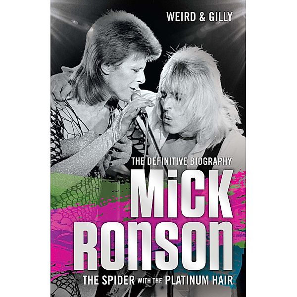 Mick Ronson - The Spider with the Platinum Hair, Weird & Gilly