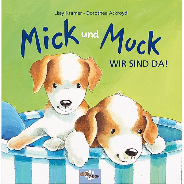 Mick und Muck - Wir sind da!, Lissy Kramer, Dorothea Ackroyd
