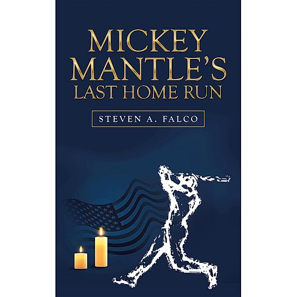 Mickey Mantle's Last Home Run, Steven A. Falco