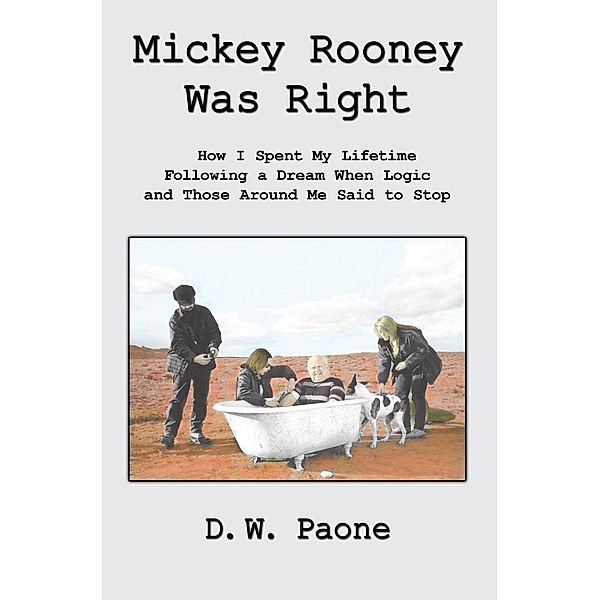 Mickey Rooney Was Right, D. W. Paone