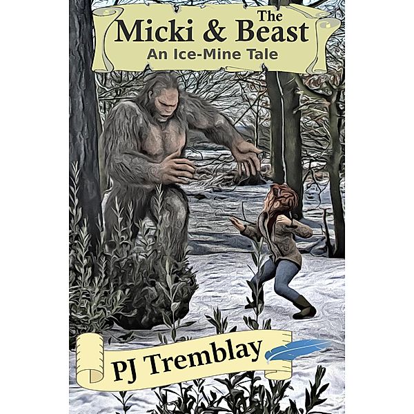Micki & The Beast: An Ice-Mine Tale, Pj Tremblay