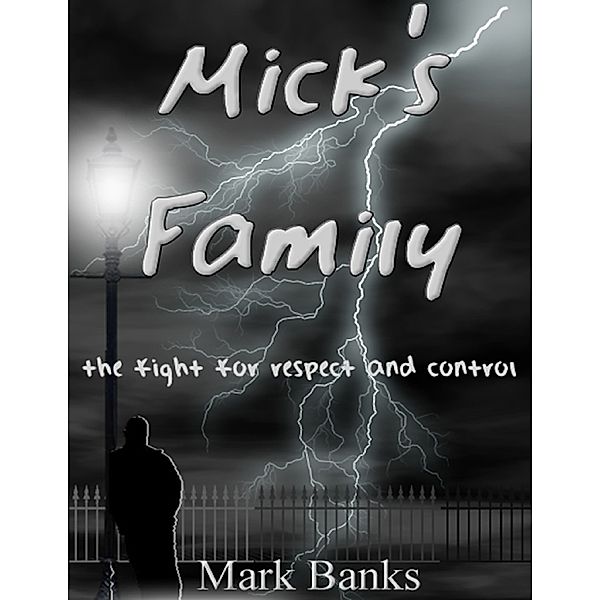 Mick's Family - The Fight For Respect And Control, Mark Banks