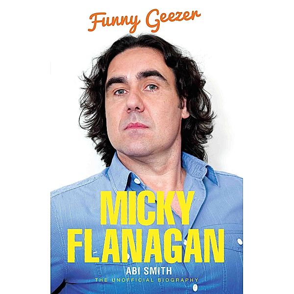 Micky Flanagan - Funny Geezer, Abi Smith