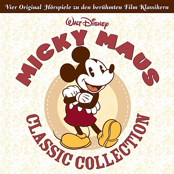 Micky Maus Hörspiel - Micky Maus Classic Collection (Vier Original Hörspiele zu den berühmten Film Klassikern)