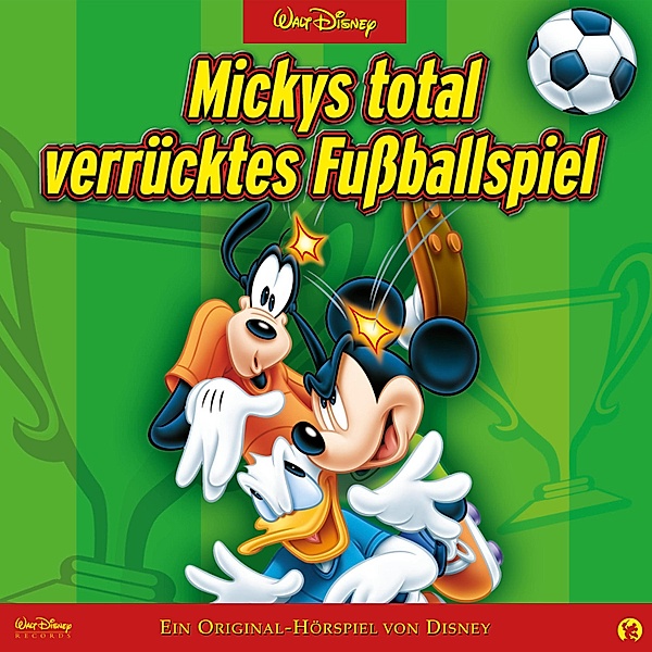 Micky Maus Hörspiel - Mickys total verrücktes Fußballspiel (Ein Original-Hörspiel von Disney)