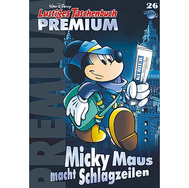 Micky Maus macht Schlagzeilen / Lustiges Taschenbuch Premium Bd.26, Walt Disney