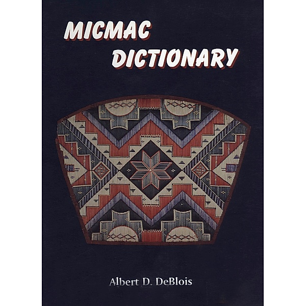 Micmac dictionary / Mercury Series, Albert D. DeBlois