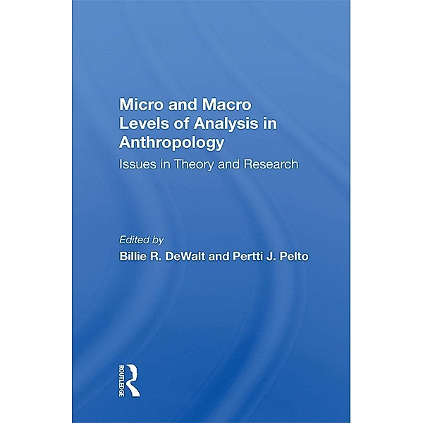 Micro And Macro Levels Of Analysis In Anthropology, Pertti J Pelto