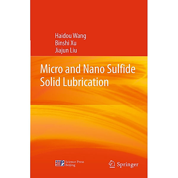 Micro and Nano Sulfide Solid Lubrication, Haidou Wang, Binshi Xu, Jiajun Liu