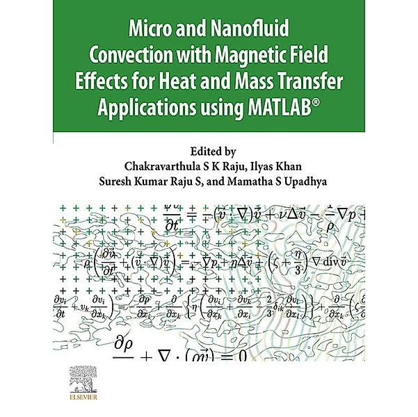 Micro and Nanofluid Convection with Magnetic Field Effects for Heat and Mass Transfer Applications using MATLAB®