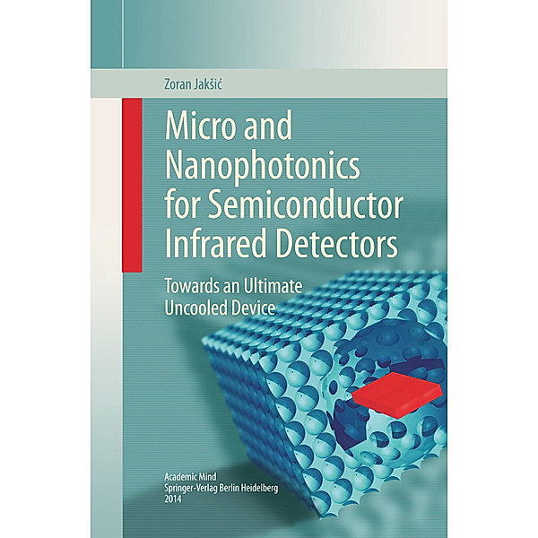 Micro and Nanophotonics for Semiconductor Infrared Detectors, Zoran Jaksic