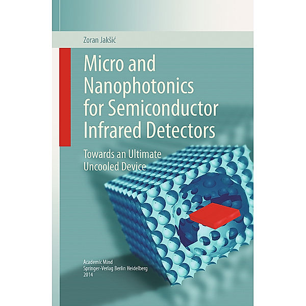 Micro and Nanophotonics for Semiconductor Infrared Detectors, Zoran Jaksic